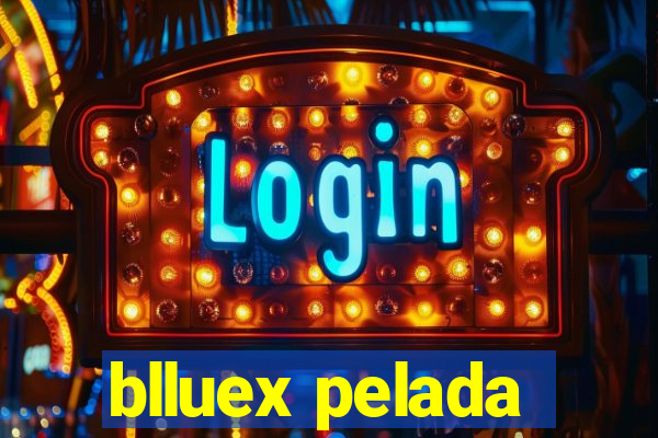 blluex pelada